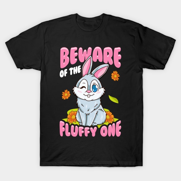 Beware Of The Fluffy One Adorable Bunny Rabbit T-Shirt by theperfectpresents